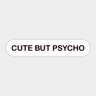 Cute But Psycho Sticker